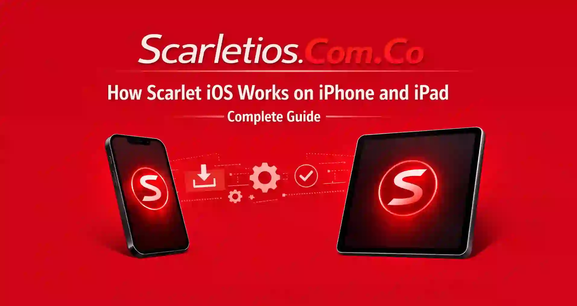 How Scarlet iOS Works on iPhone and iPad - Complete Guide