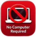 No Computer Required